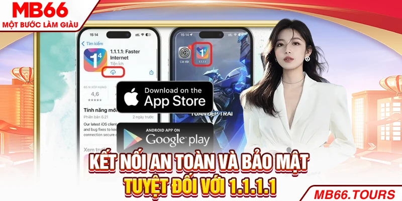 Kết nối an toàn và bảo mật tuyệt đối với 1.1.1.1