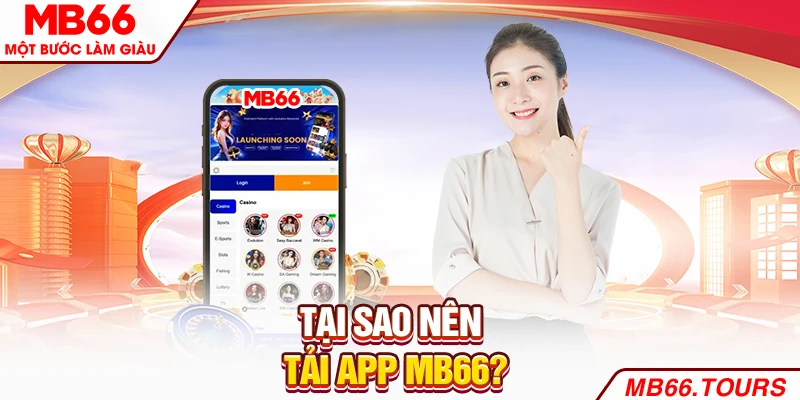 Tại sao nên tải app MB66?