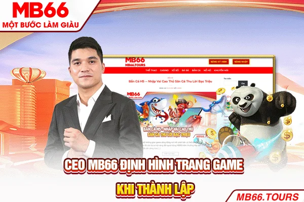 CEO MB66 định hình trang game khi thành lập