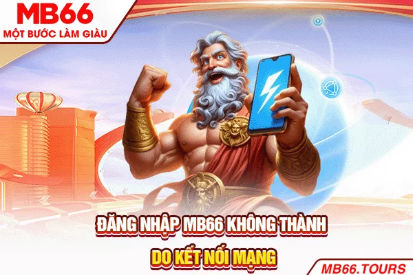 Đăng nhập MB66 không thành do kết nối mạng Đăng nhập MB66 không thành do kết nối mạng