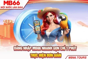 Đăng Nhập MB66 Nhanh Gọn Chỉ 1 Phút Thực Hiện Đơn Giản 2025